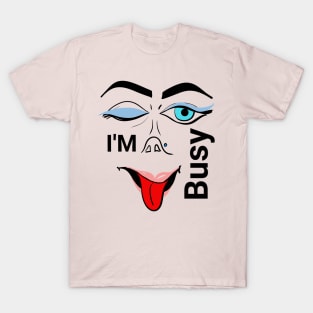 I'm busy T-Shirt